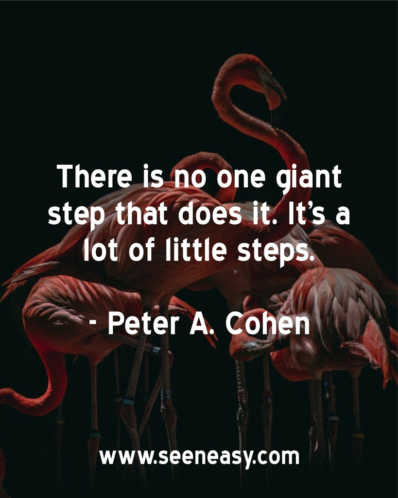 There is no one giant step that does it. It’s a lot of little steps.