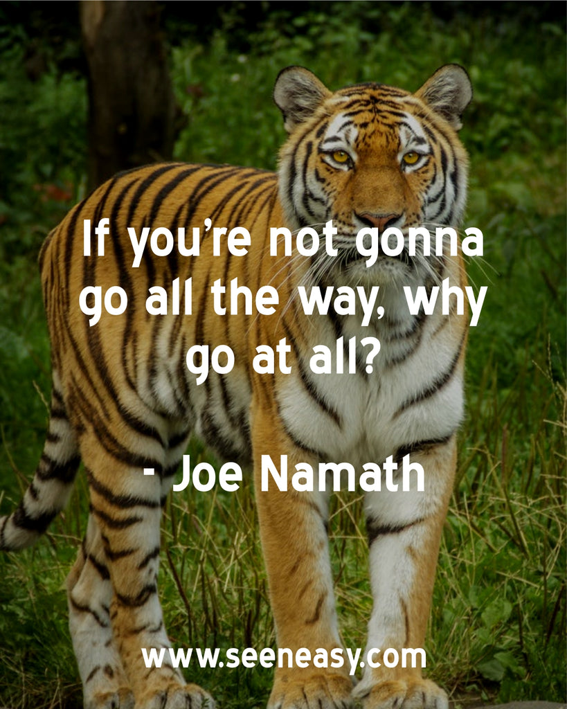 If you’re not gonna go all the way, why go at all?