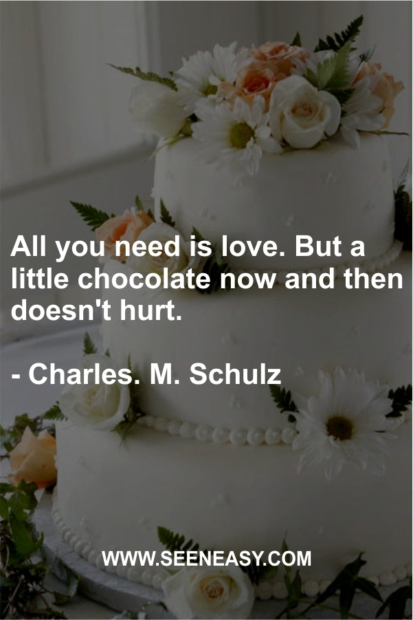 All you need is love. But a little chocolate now and then doesn’t hurt.