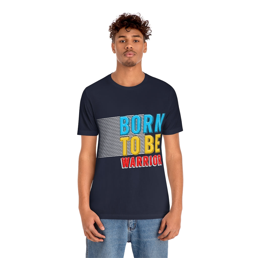 Born To Be The Warrior Unisex Jersey Short Sleeve Tee