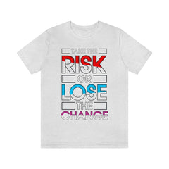 Take The Risk Unisex Jersey Short Sleeve Tee
