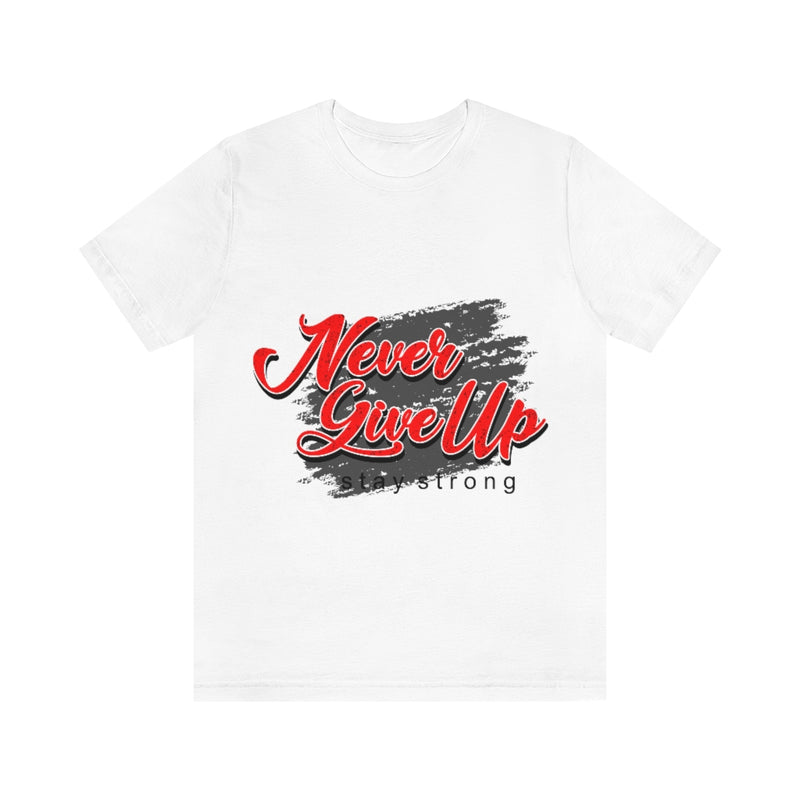 Never Give Up Unisex Jersey Short Sleeve Tee
