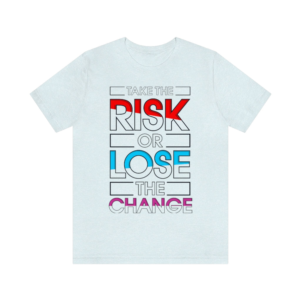 Take The Risk Unisex Jersey Short Sleeve Tee