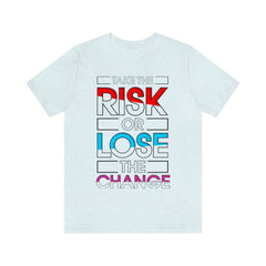 Take The Risk Unisex Jersey Short Sleeve Tee