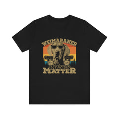 Weimaraner Lives Matter Unisex Jersey Short Sleeve Tee