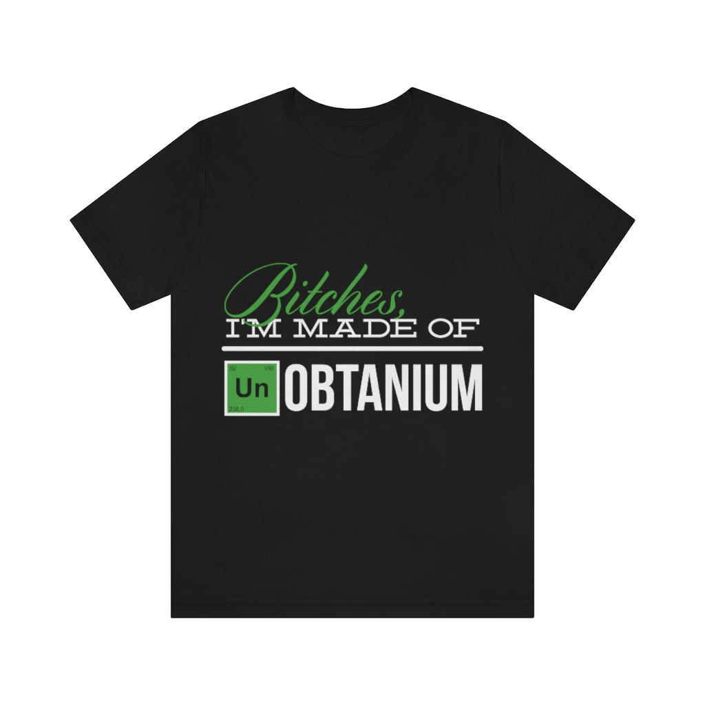 I'm Made Of Unobtanium Unisex Jersey Short Sleeve Tee