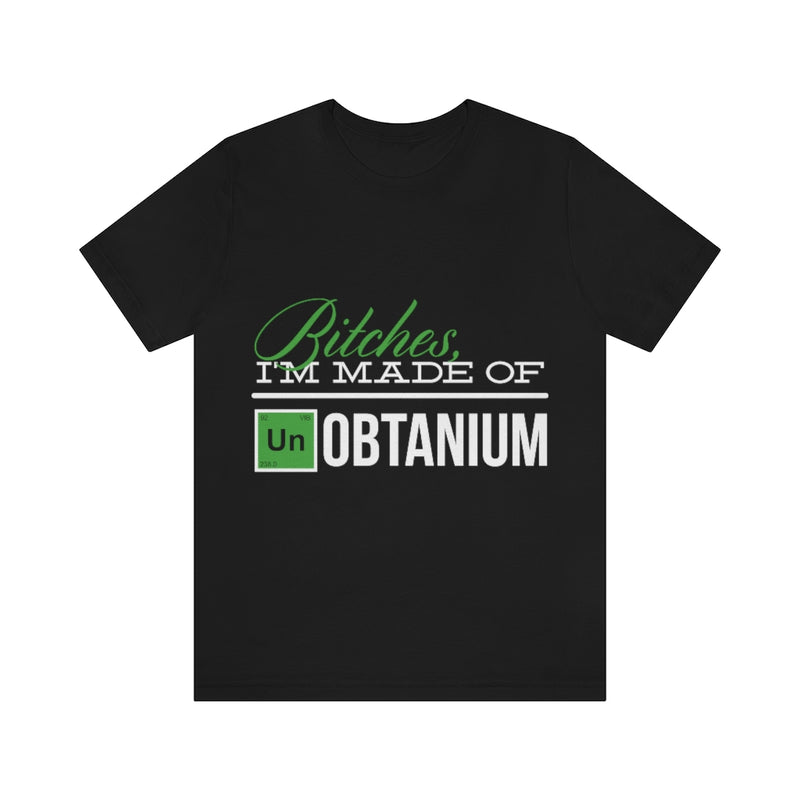 I'm Made Of Unobtanium Unisex Jersey Short Sleeve Tee