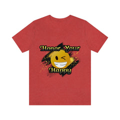 Honor Your Happy Unisex Jersey Short Sleeve Tee