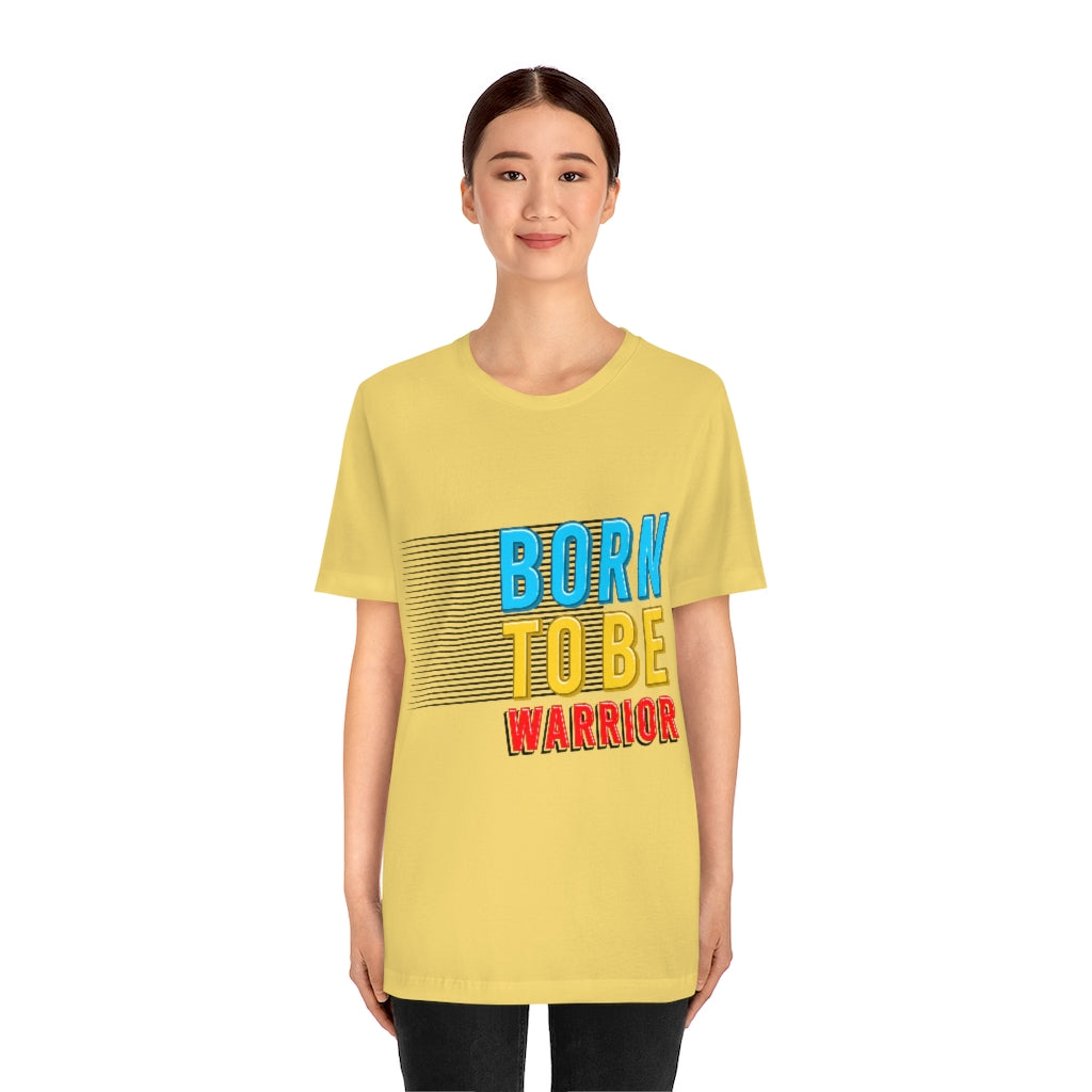 Born To Be The Warrior Unisex Jersey Short Sleeve Tee