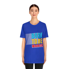 Born To Be The Warrior Unisex Jersey Short Sleeve Tee