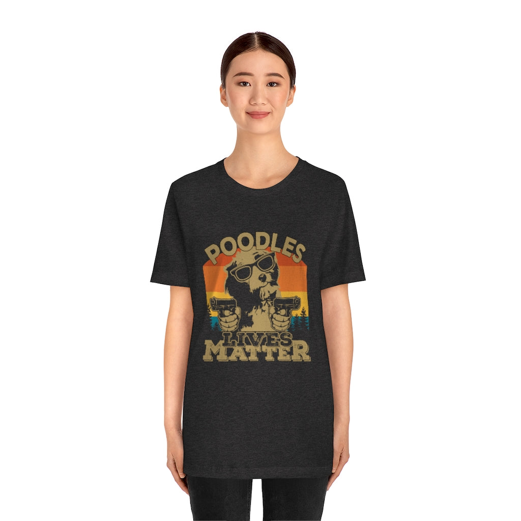 Poodles Lives Matter Unisex Jersey Short Sleeve Tee