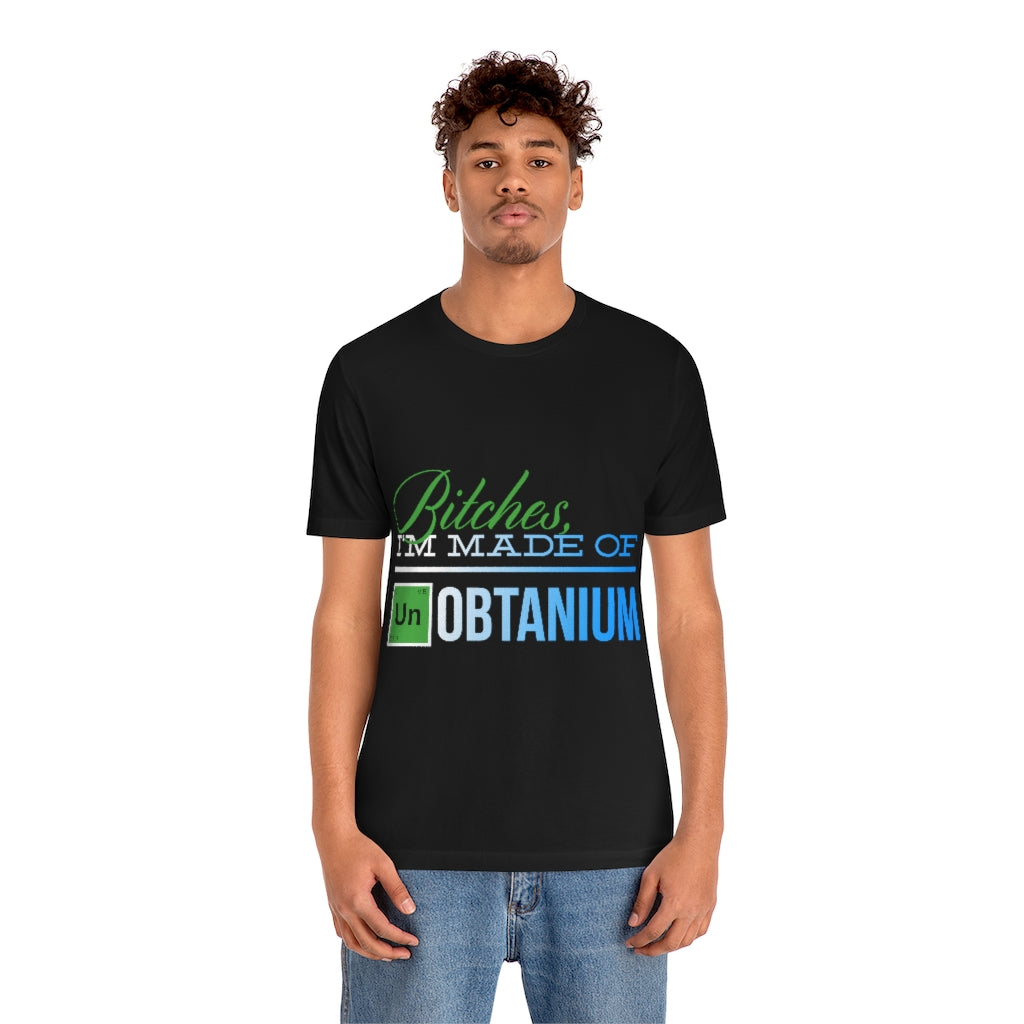 I'm Made Of Unobtanium Unisex Jersey Short Sleeve Tee