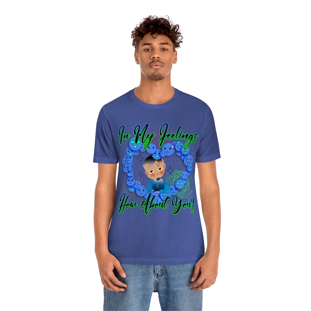 In My Feelings Unisex Jersey Short Sleeve Tee