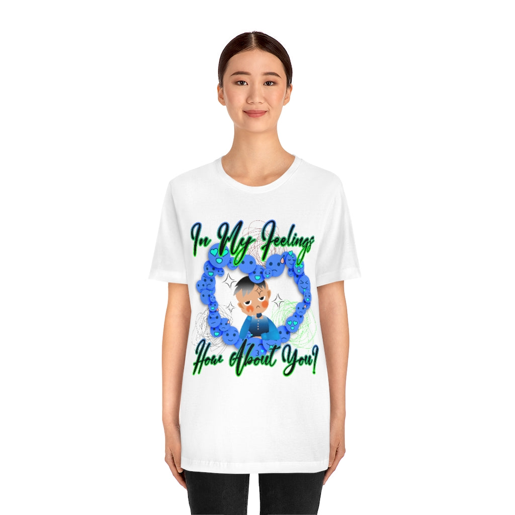 In My Feelings Unisex Jersey Short Sleeve Tee
