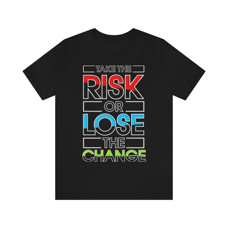 Take The Risk Unisex Jersey Short Sleeve Tee
