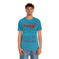 Take The Risk Unisex Jersey Short Sleeve Tee