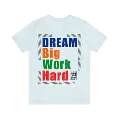 Dream Big Unisex Jersey Short Sleeve Tee