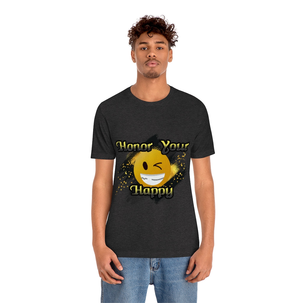 Honor Your Happy Unisex Jersey Short Sleeve Tee