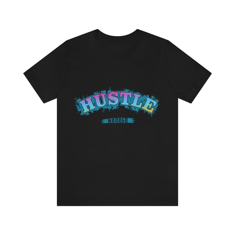 Hustle Harder Unisex Jersey Short Sleeve Tee