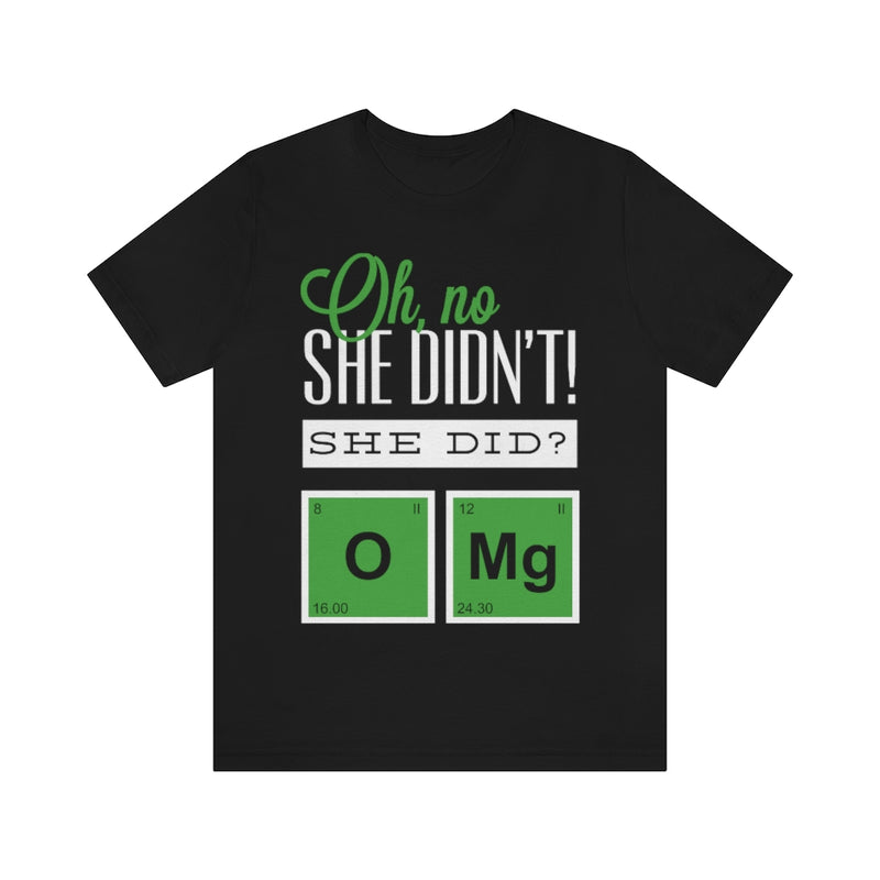 Oh No She Didn't Unisex Jersey Short Sleeve Tee