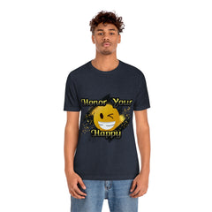 Honor Your Happy Unisex Jersey Short Sleeve Tee