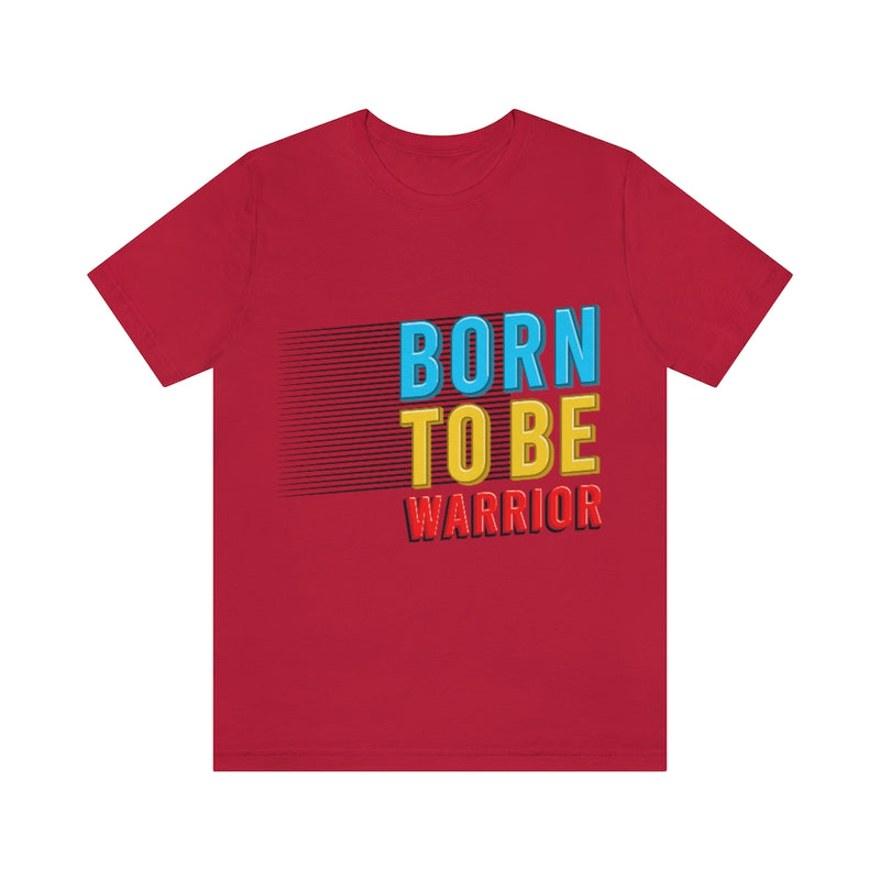 Born To Be The Warrior Unisex Jersey Short Sleeve Tee