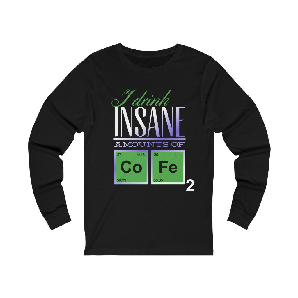 Insane Amounts Of Coffee Unisex Jersey Long Sleeve Tee