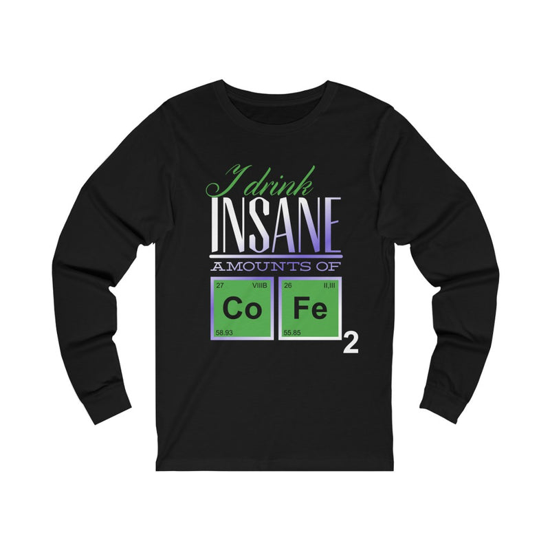 Insane Amounts Of Coffee Unisex Jersey Long Sleeve Tee