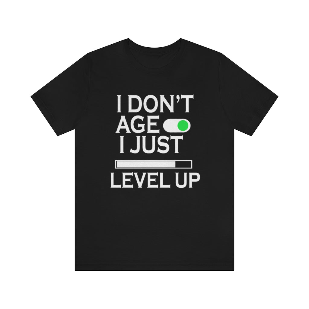 I Don't Age Unisex Jersey Short Sleeve Tee