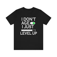 I Don't Age Unisex Jersey Short Sleeve Tee