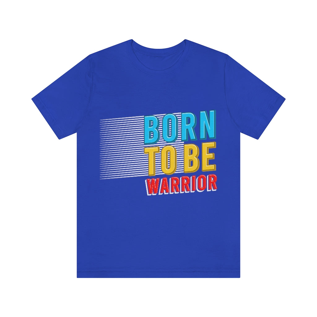 Born To Be The Warrior Unisex Jersey Short Sleeve Tee