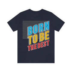 Born To Be The Best Unisex Jersey Short Sleeve Tee
