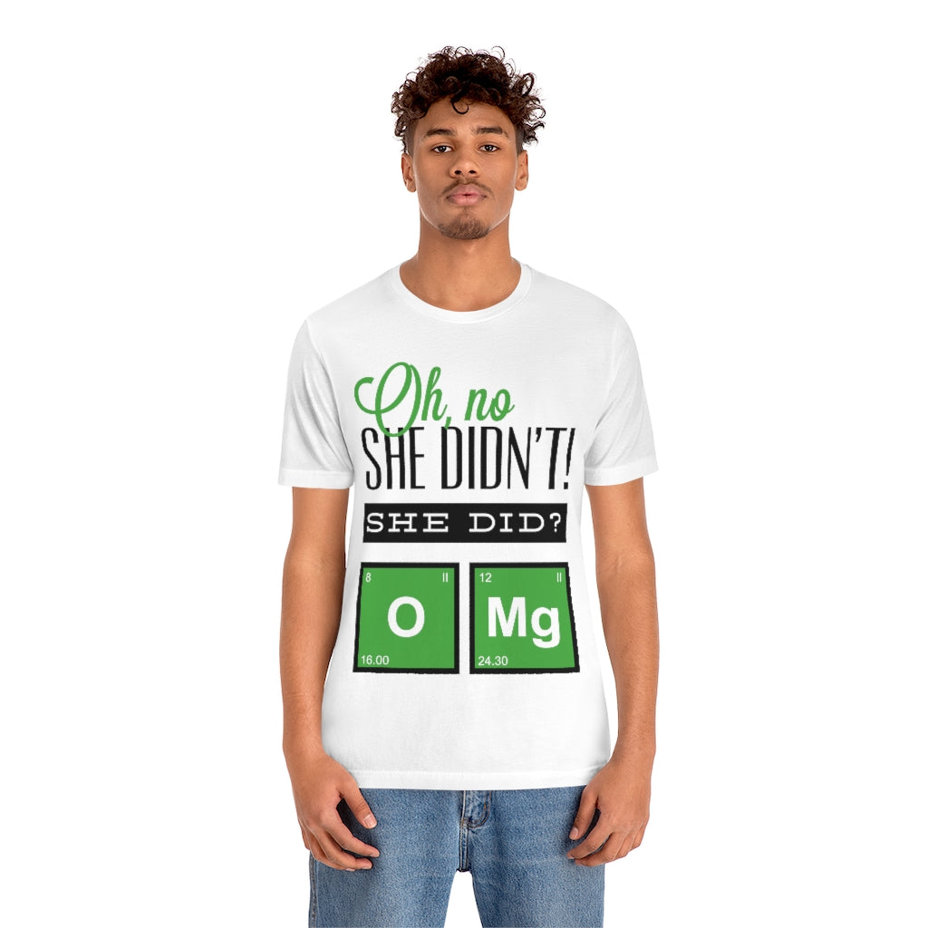 Oh No She Didn't Unisex Jersey Short Sleeve Tee