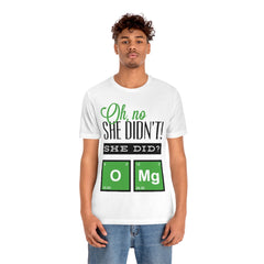 Oh No She Didn't Unisex Jersey Short Sleeve Tee