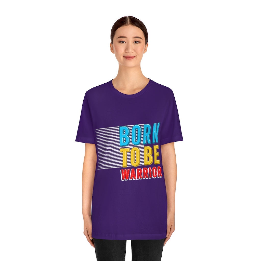 Born To Be The Warrior Unisex Jersey Short Sleeve Tee