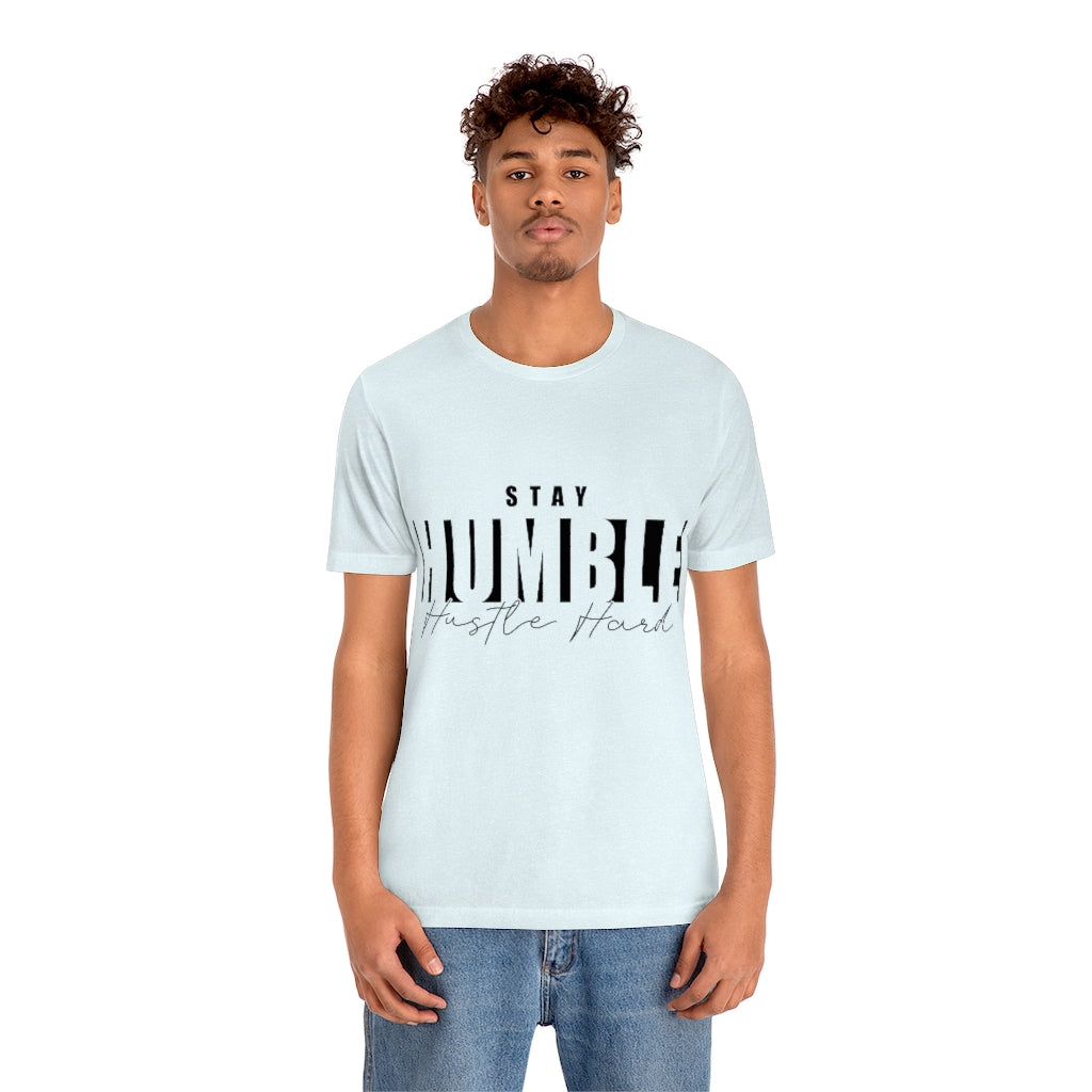 Stay Humble Unisex Jersey Short Sleeve Tee