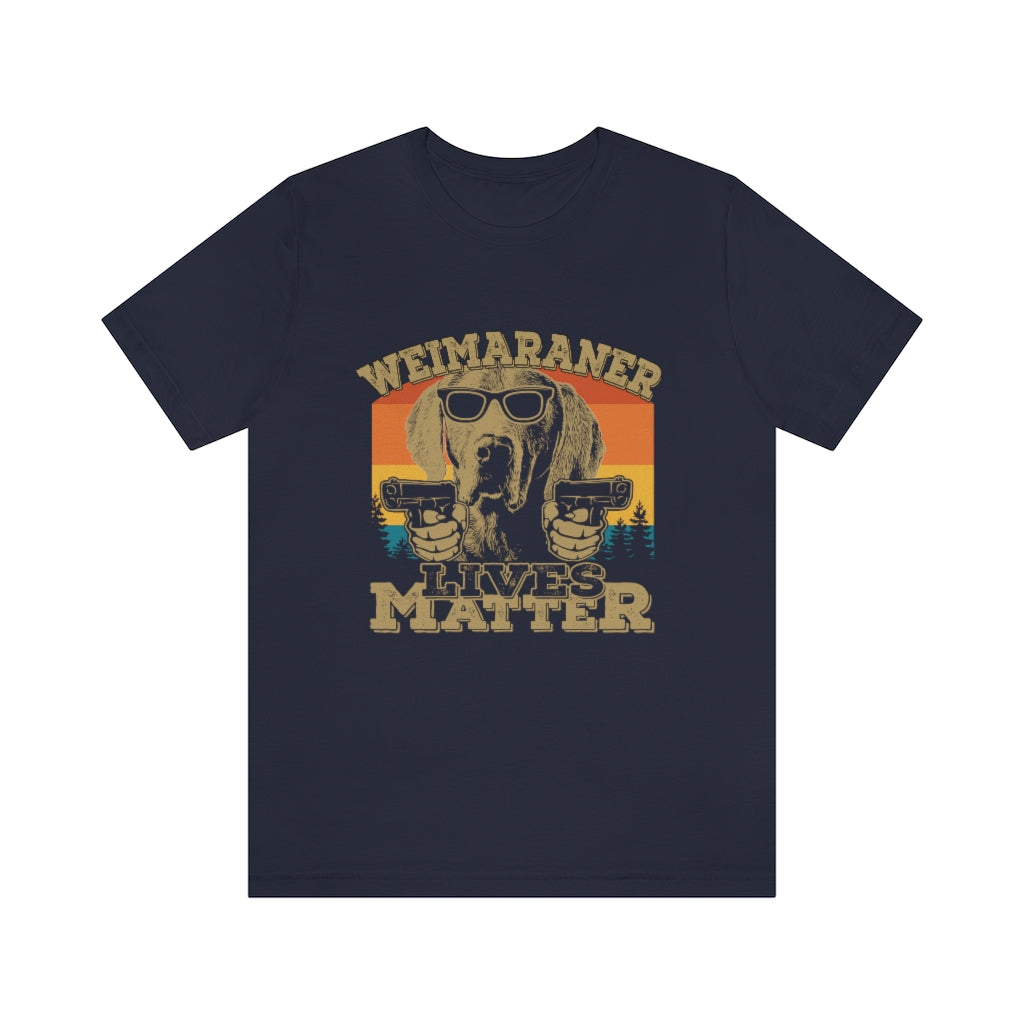Weimaraner Lives Matter Unisex Jersey Short Sleeve Tee