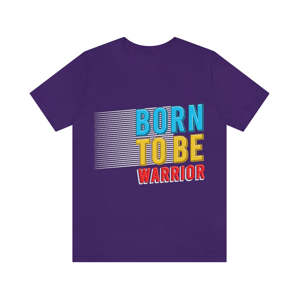 Born To Be The Warrior Unisex Jersey Short Sleeve Tee