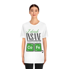 Insane Amounts Of Coffee Unisex Jersey Short Sleeve Tee