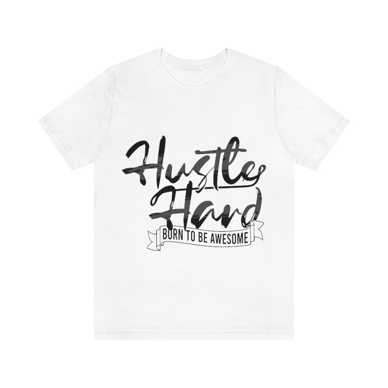 Hustle Hard Unisex Jersey Short Sleeve Tee