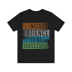 Patience Unisex Jersey Short Sleeve Tee
