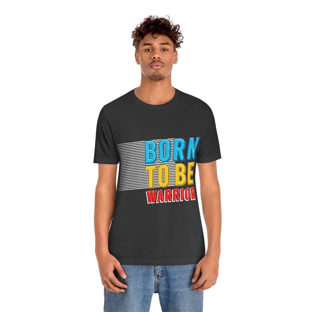 Born To Be The Warrior Unisex Jersey Short Sleeve Tee