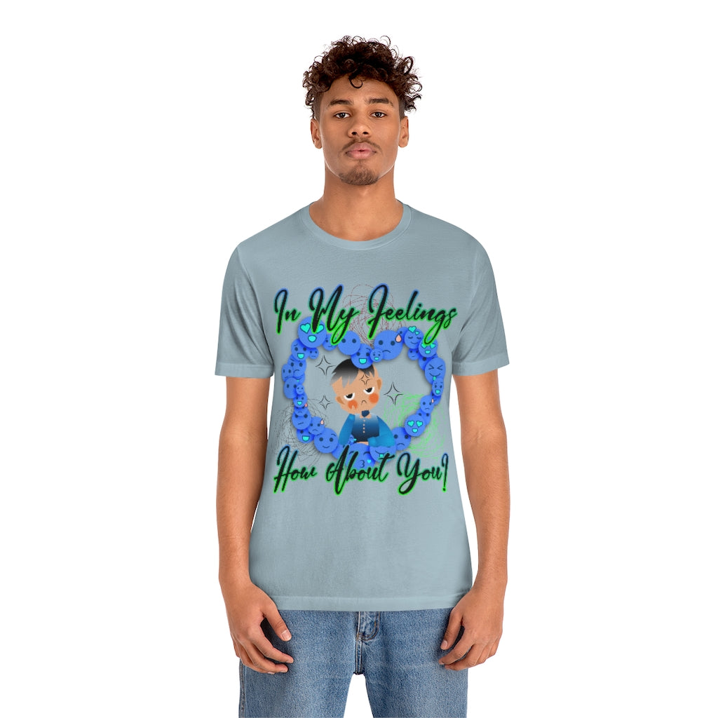 In My Feelings Unisex Jersey Short Sleeve Tee