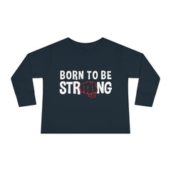 Born Strong Toddler Long Sleeve Tee