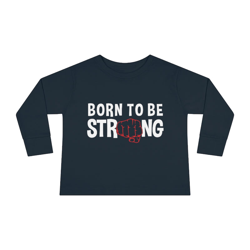 Born Strong Toddler Long Sleeve Tee
