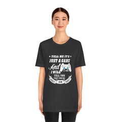 Just A Game Unisex Jersey Short Sleeve Tee