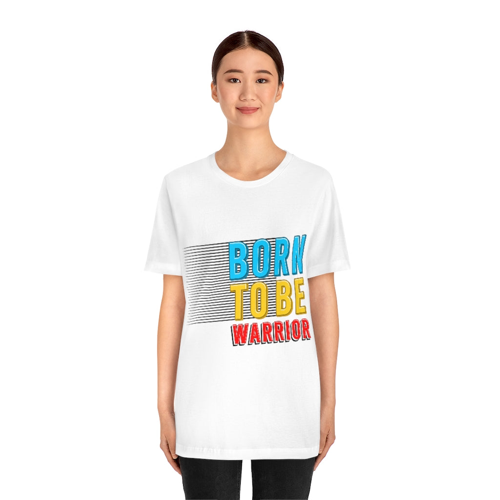 Born To Be The Warrior Unisex Jersey Short Sleeve Tee