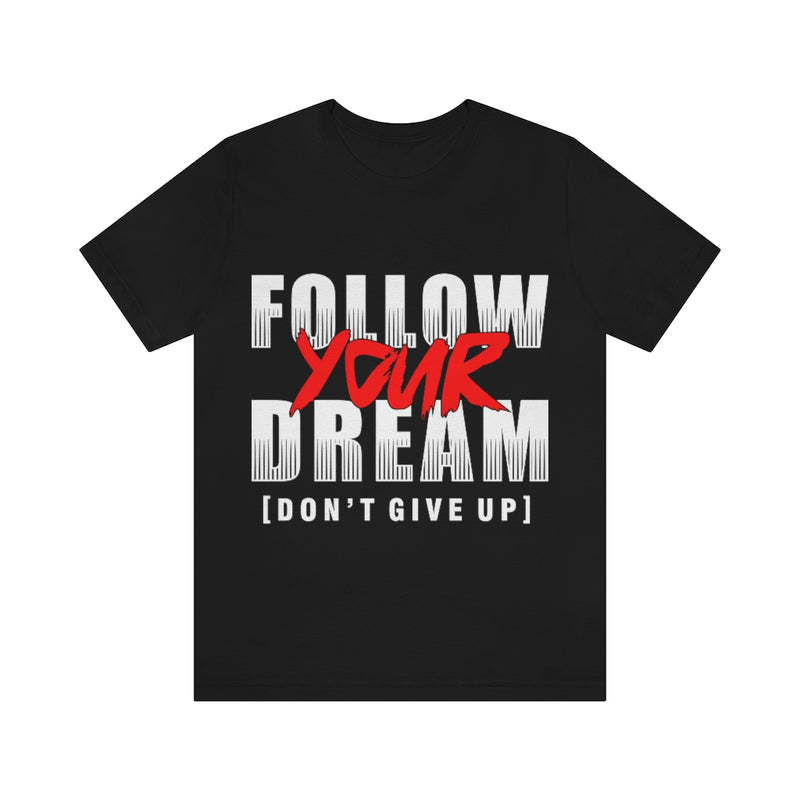 Follow Your Dream Unisex Jersey Short Sleeve Tee