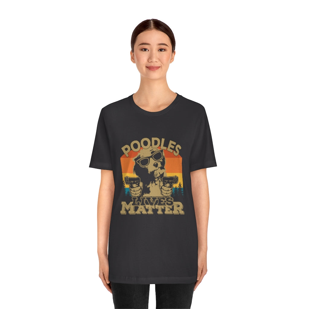 Poodles Lives Matter Unisex Jersey Short Sleeve Tee