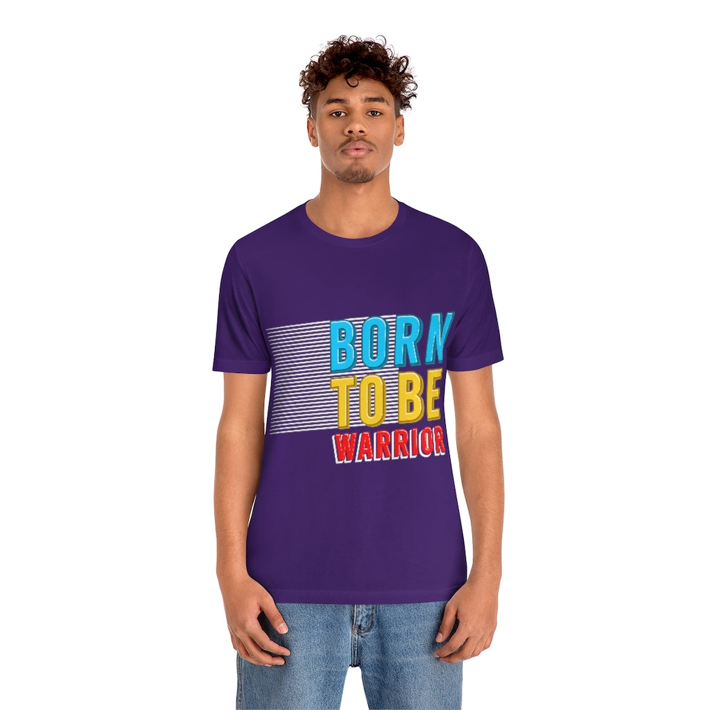 Born To Be The Warrior Unisex Jersey Short Sleeve Tee